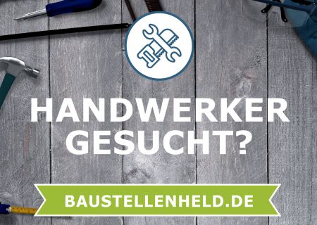 Handwerker gesucht? Hier gefunden! Baustellenheld.de erledigt Ihre Bauprojekte!